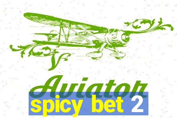 spicy bet 2